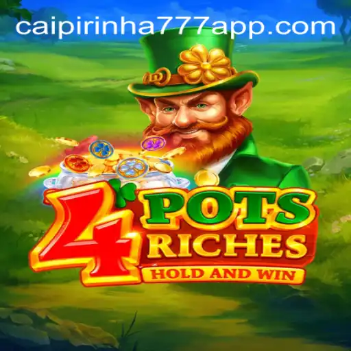 Discovering the Exciting World of 4potsriches: A Dive into CAIPIPRINHA 777 Oficial Slots Brasil #1